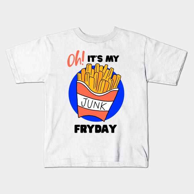 It's my junk Fryday - French Fry Kids T-Shirt by gekilemon